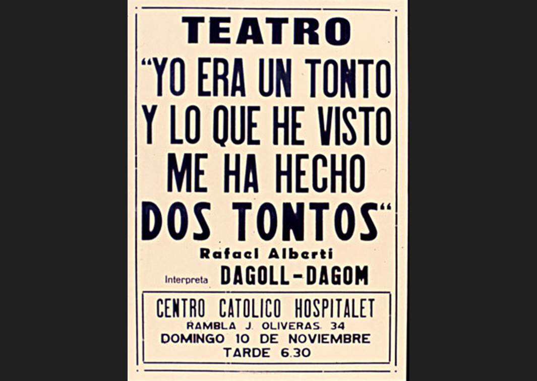 Yo era un tonto y lo que he visto me ha hecho dos tontos, basado en textos de Rafael Alberti (1974). Cartel. Procedencia: CDAEM.